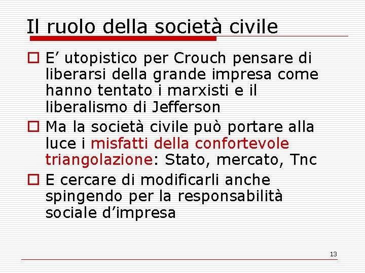 Il ruolo della società civile o E’ utopistico per Crouch pensare di liberarsi della