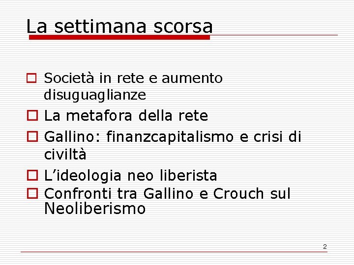 La settimana scorsa o Società in rete e aumento disuguaglianze o La metafora della