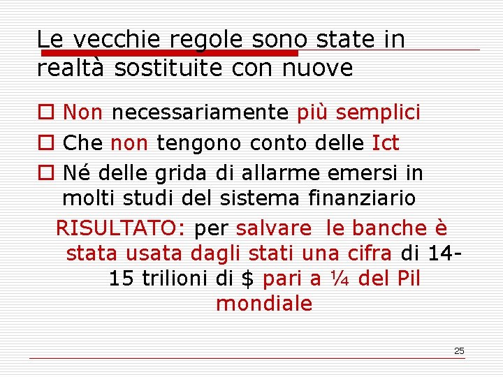 Le vecchie regole sono state in realtà sostituite con nuove o Non necessariamente più