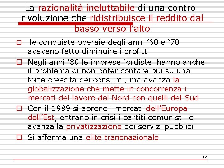 La razionalità ineluttabile di una controrivoluzione che ridistribuisce il reddito dal basso verso l’alto