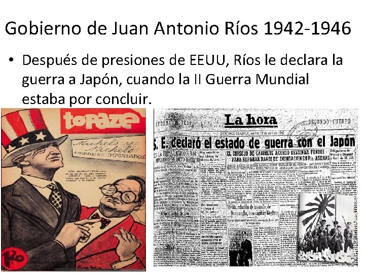 Gobierno de Juan Antonio Ríos 1942 -1946 • Después de presiones de EEUU, Ríos