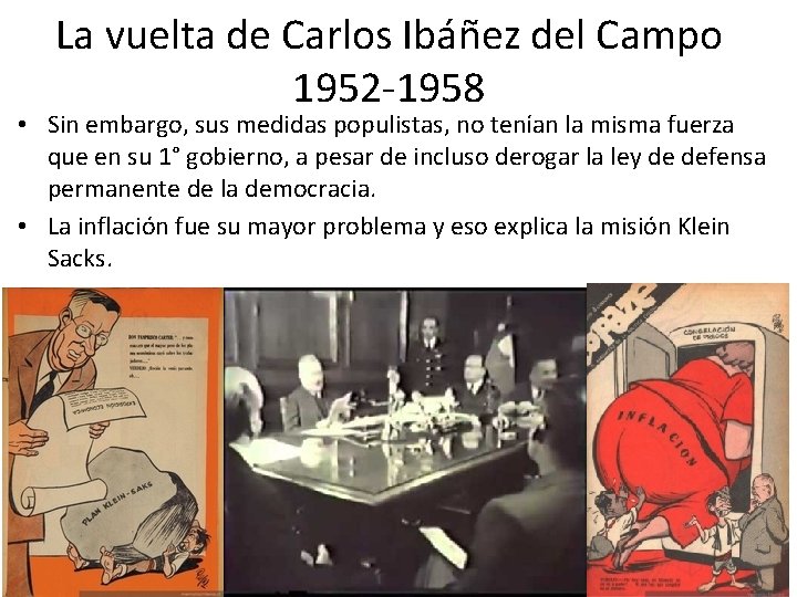 La vuelta de Carlos Ibáñez del Campo 1952 -1958 • Sin embargo, sus medidas