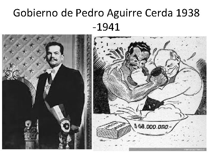 Gobierno de Pedro Aguirre Cerda 1938 -1941 