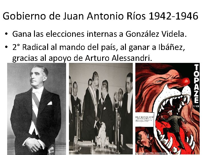 Gobierno de Juan Antonio Ríos 1942 -1946 • Gana las elecciones internas a González