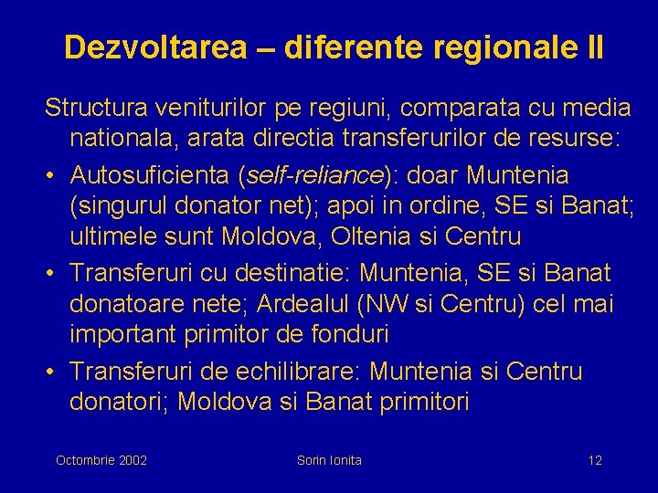 Dezvoltarea – diferente regionale II Structura veniturilor pe regiuni, comparata cu media nationala, arata