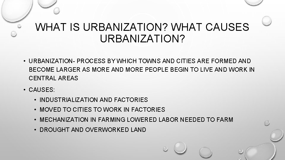 WHAT IS URBANIZATION? WHAT CAUSES URBANIZATION? • URBANIZATION- PROCESS BY WHICH TOWNS AND CITIES