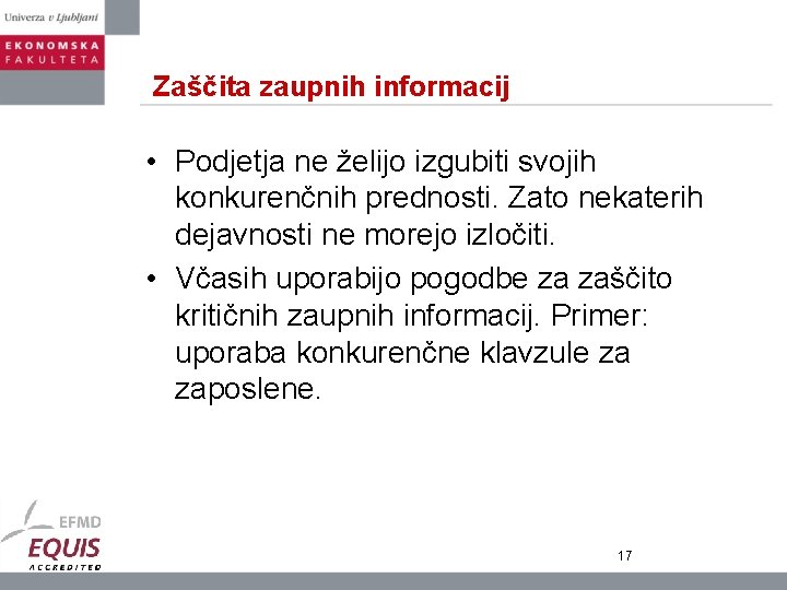 Zaščita zaupnih informacij • Podjetja ne želijo izgubiti svojih konkurenčnih prednosti. Zato nekaterih dejavnosti