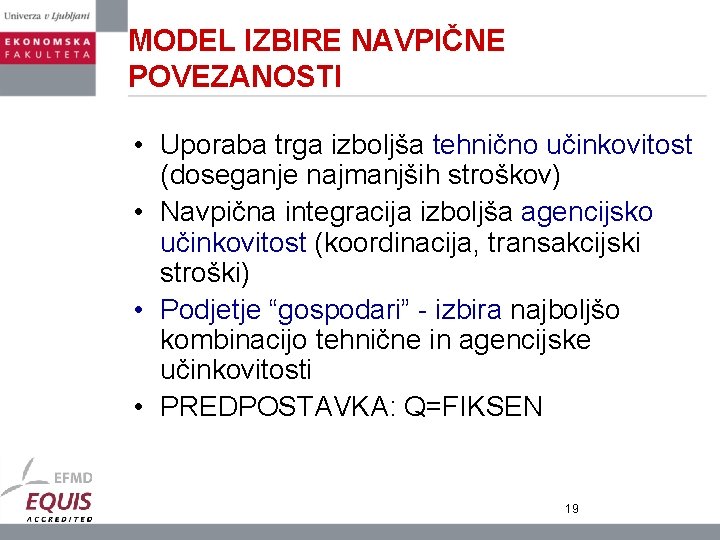 MODEL IZBIRE NAVPIČNE POVEZANOSTI • Uporaba trga izboljša tehnično učinkovitost (doseganje najmanjših stroškov) •