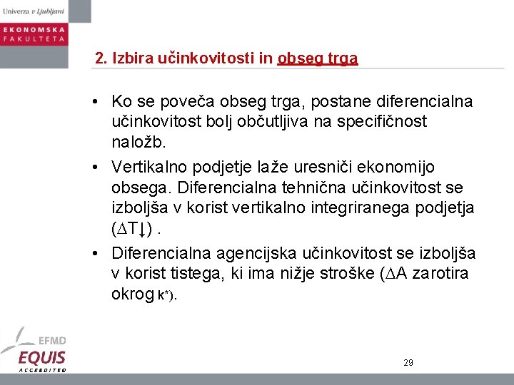 2. Izbira učinkovitosti in obseg trga • Ko se poveča obseg trga, postane diferencialna