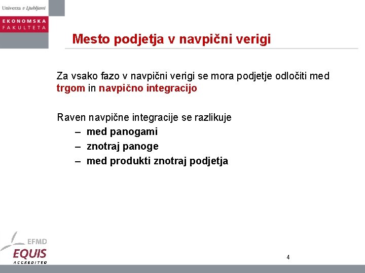 Mesto podjetja v navpični verigi Za vsako fazo v navpični verigi se mora podjetje