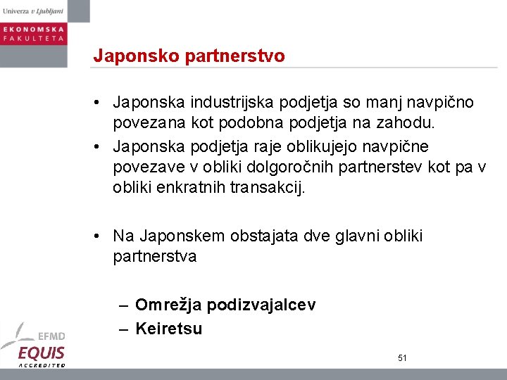 Japonsko partnerstvo • Japonska industrijska podjetja so manj navpično povezana kot podobna podjetja na