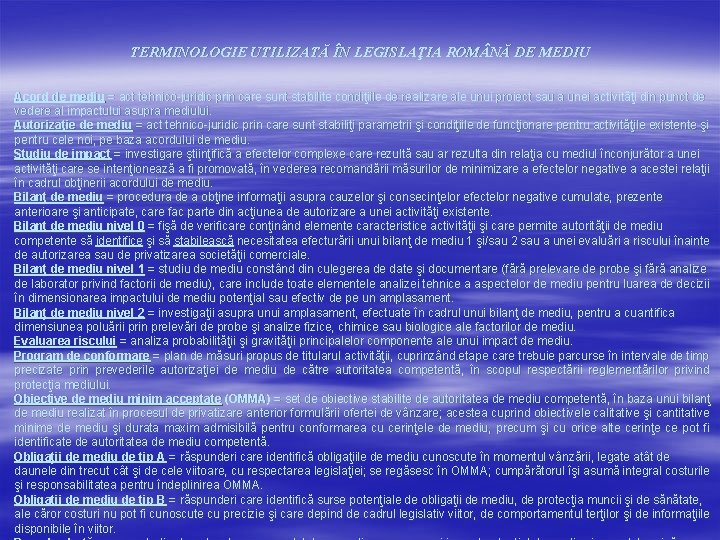 TERMINOLOGIE UTILIZATĂ ÎN LEGISLAŢIA ROM NĂ DE MEDIU Acord de mediu tehnico-juridic prin care