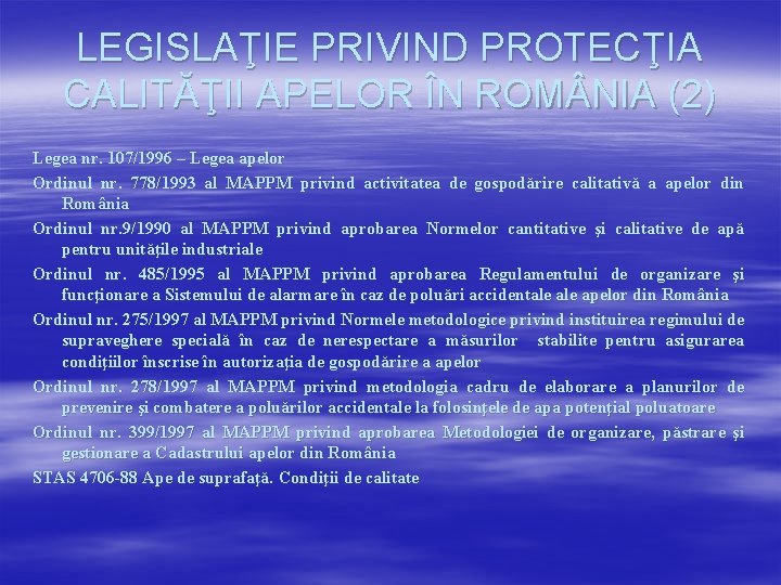 LEGISLAŢIE PRIVIND PROTECŢIA CALITĂŢII APELOR ÎN ROM NIA (2) Legea nr. 107/1996 – Legea