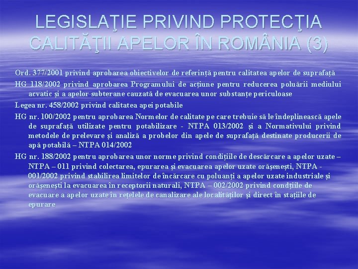 LEGISLAŢIE PRIVIND PROTECŢIA CALITĂŢII APELOR ÎN ROM NIA (3) Ord. 377/2001 privind aprobarea obiectivelor