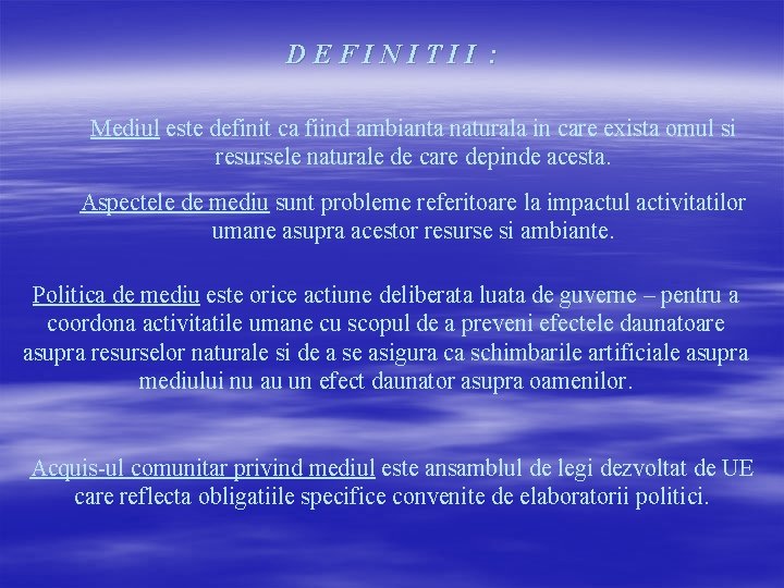 DEFINITII : Mediul este definit ca fiind ambianta naturala in care exista omul si