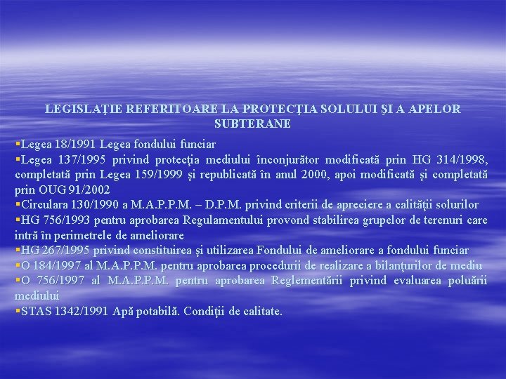 LEGISLAŢIE REFERITOARE LA PROTECŢIA SOLULUI ŞI A APELOR SUBTERANE §Legea 18/1991 Legea fondului funciar
