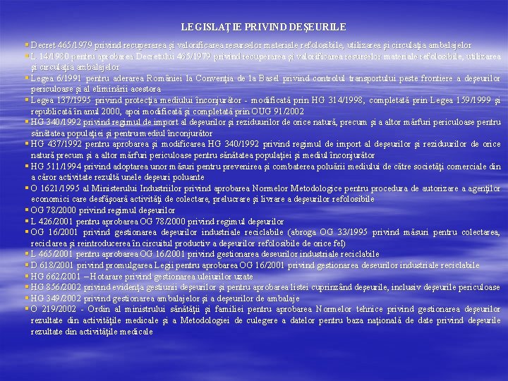 LEGISLAŢIE PRIVIND DEŞEURILE § Decret 465/1979 privind recuperarea şi valorificarea resurselor materiale refolosibile, utilizarea