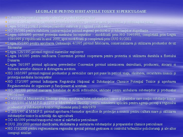 LEGISLAŢIE PRIVIND SUBSTANŢELE TOXICE SI PERICULOASE § D 466/1979 privind regimul produselor şi substanţelor