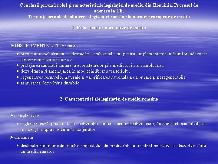 Concluzii privind rolul şi caracteristicile legislaţiei de mediu din România. Procesul de aderare la