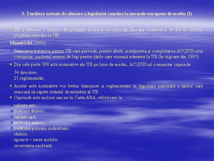 3. Tendinţe actuale de aliniere a legislaţiei române la normele europene de mediu (I)