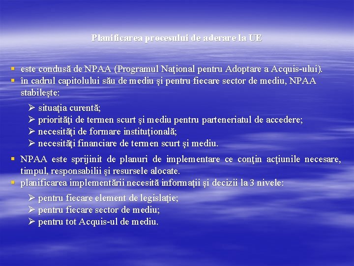 Planificarea procesului de aderare la UE § este condusă de NPAA (Programul Naţional pentru