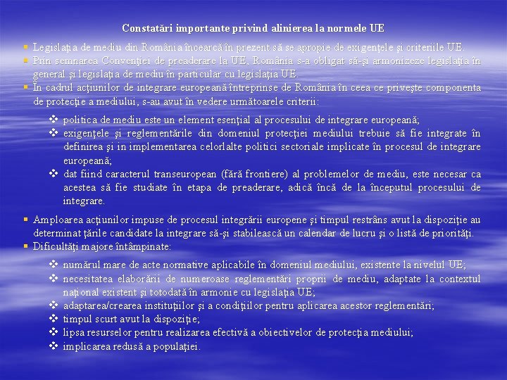 Constatări importante privind alinierea la normele UE § Legislaţia de mediu din România încearcă