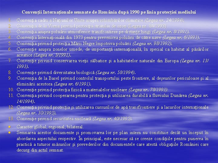 Convenţii Internaţionale semnate de România după 1990 pe linia protecţiei mediului 1. 2. 3.