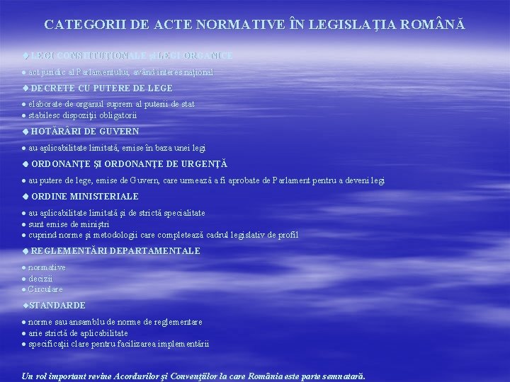 CATEGORII DE ACTE NORMATIVE ÎN LEGISLAŢIA ROM NĂ LEGI CONSTITUŢIONALE şi LEGI ORGANICE act