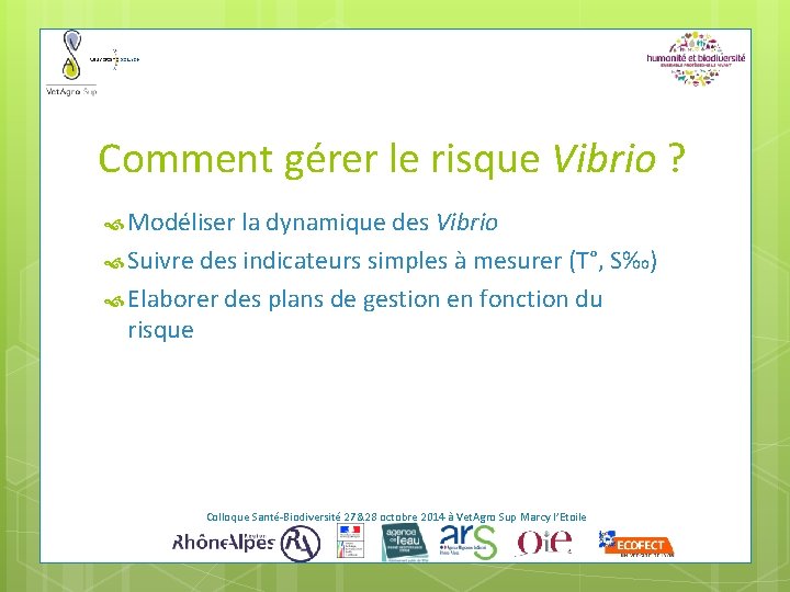 Comment gérer le risque Vibrio ? Modéliser la dynamique des Vibrio Suivre des indicateurs