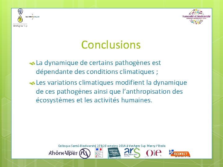 Conclusions La dynamique de certains pathogènes est dépendante des conditions climatiques ; Les variations