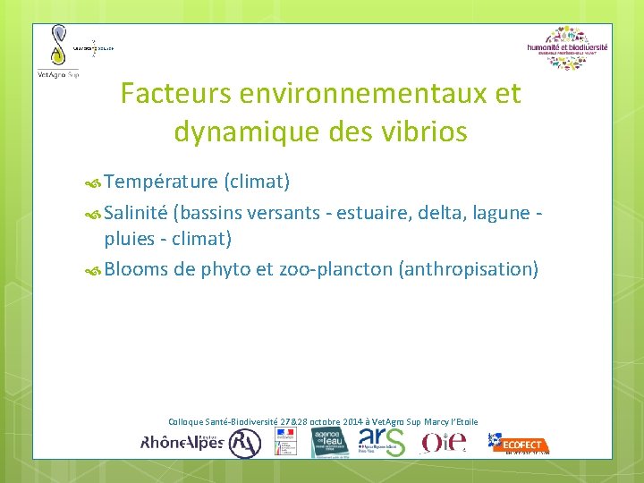 Facteurs environnementaux et dynamique des vibrios Température (climat) Salinité (bassins versants - estuaire, delta,