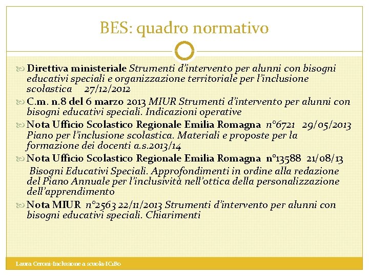 BES: quadro normativo Direttiva ministeriale Strumenti d’intervento per alunni con bisogni educativi speciali e