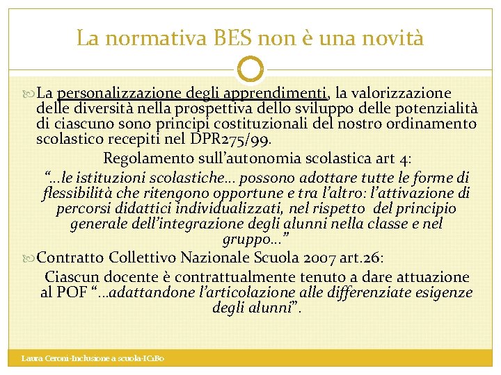 La normativa BES non è una novità La personalizzazione degli apprendimenti, la valorizzazione delle