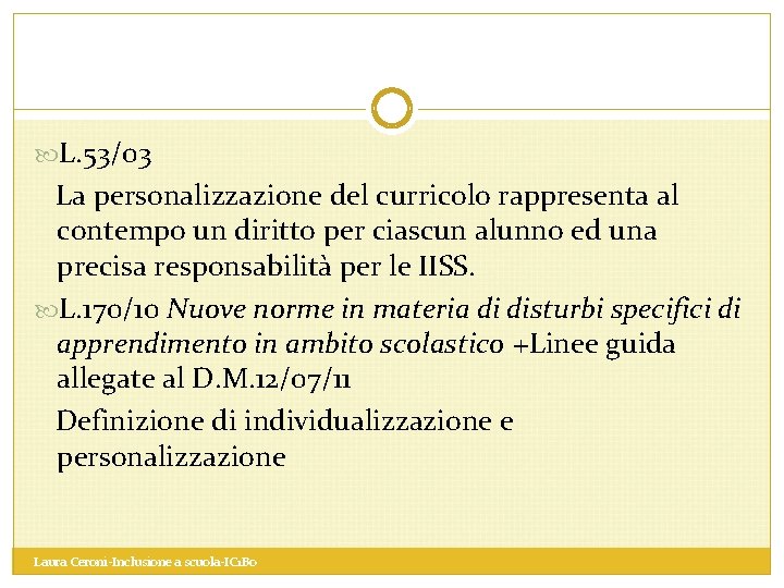  L. 53/03 La personalizzazione del curricolo rappresenta al contempo un diritto per ciascun