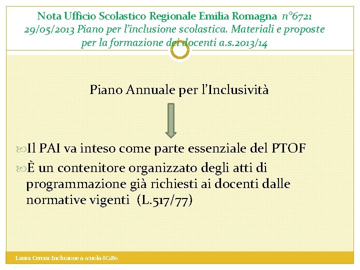 Nota Ufficio Scolastico Regionale Emilia Romagna n° 6721 29/05/2013 Piano per l’inclusione scolastica. Materiali