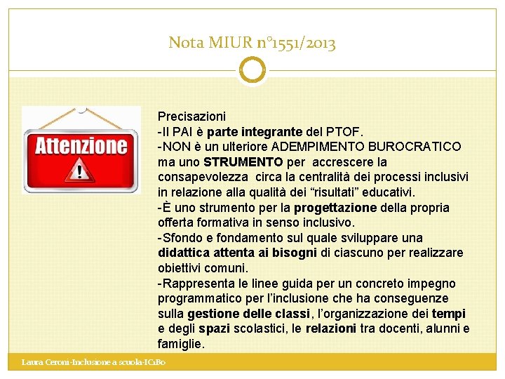 Nota MIUR n° 1551/2013 Precisazioni -Il PAI è parte integrante del PTOF. -NON è