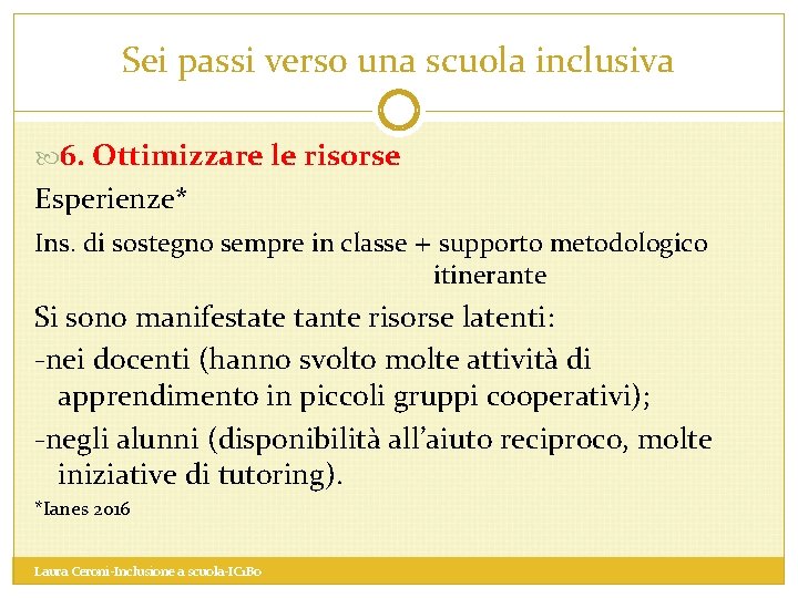 Sei passi verso una scuola inclusiva 6. Ottimizzare le risorse Esperienze* Ins. di sostegno