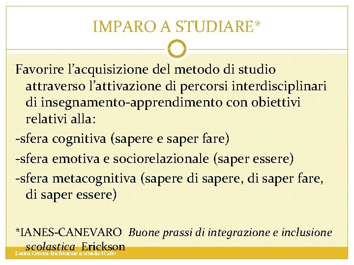 IMPARO A STUDIARE* Favorire l’acquisizione del metodo di studio attraverso l’attivazione di percorsi interdisciplinari