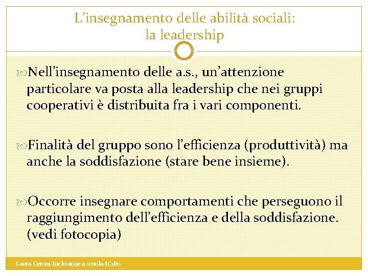 L’insegnamento delle abilità sociali: la leadership Nell’insegnamento delle a. s. , un’attenzione particolare va