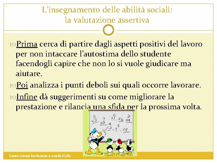 L’insegnamento delle abilità sociali: la valutazione assertiva Prima cerca di partire dagli aspetti positivi
