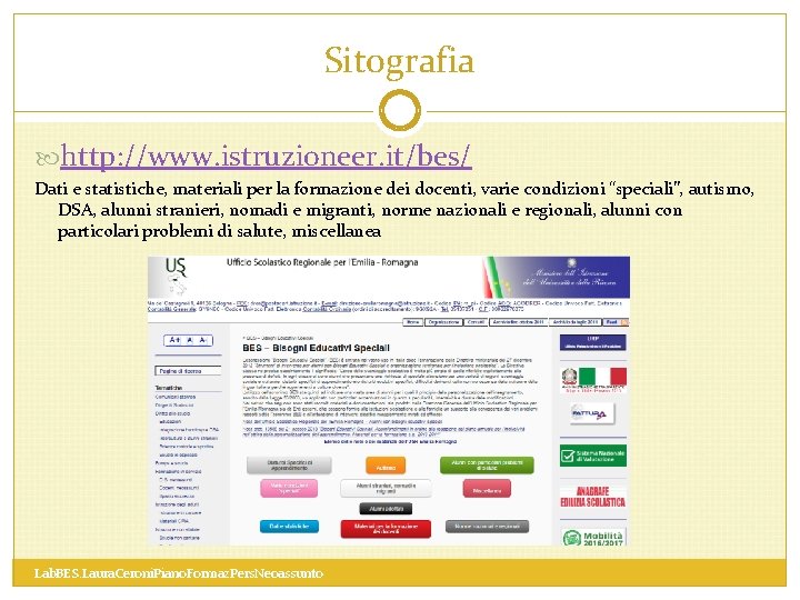 Sitografia http: //www. istruzioneer. it/bes/ Dati e statistiche, materiali per la formazione dei docenti,