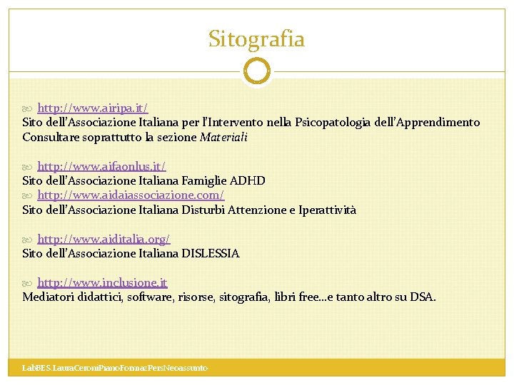 Sitografia http: //www. airipa. it/ Sito dell’Associazione Italiana per l’Intervento nella Psicopatologia dell’Apprendimento Consultare