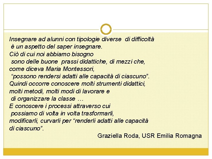 Insegnare ad alunni con tipologie diverse di difficoltà è un aspetto del saper insegnare.