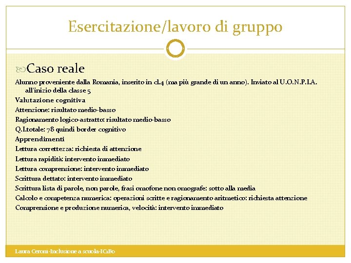 Esercitazione/lavoro di gruppo Caso reale Alunno proveniente dalla Romania, inserito in cl. 4 (ma