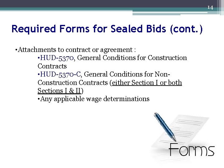 14 Required Forms for Sealed Bids (cont. ) • Attachments to contract or agreement