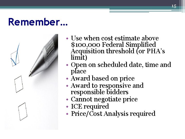 15 Remember… • Use when cost estimate above $100, 000 Federal Simplified Acquisition threshold