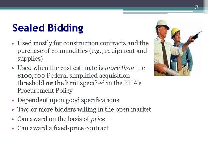 3 Sealed Bidding • Used mostly for construction contracts and the purchase of commodities