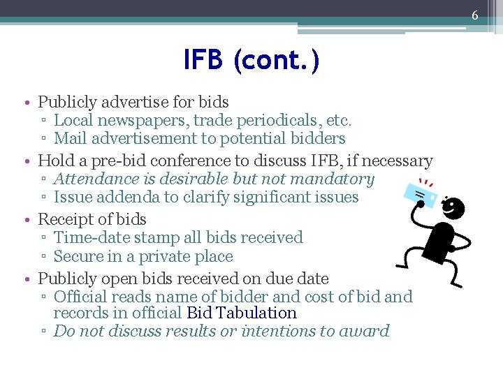 6 IFB (cont. ) • Publicly advertise for bids ▫ Local newspapers, trade periodicals,