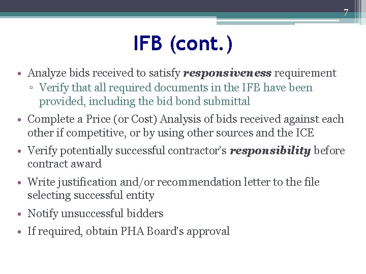 7 IFB (cont. ) • Analyze bids received to satisfy responsiveness requirement ▫ Verify