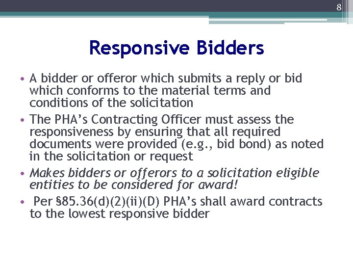 8 Responsive Bidders • A bidder or offeror which submits a reply or bid